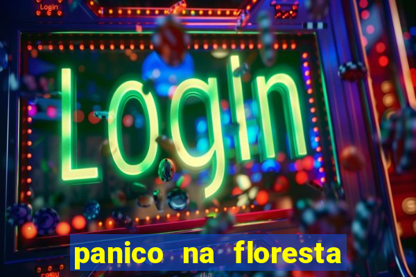 panico na floresta 4 filme completo dublado mega filmes